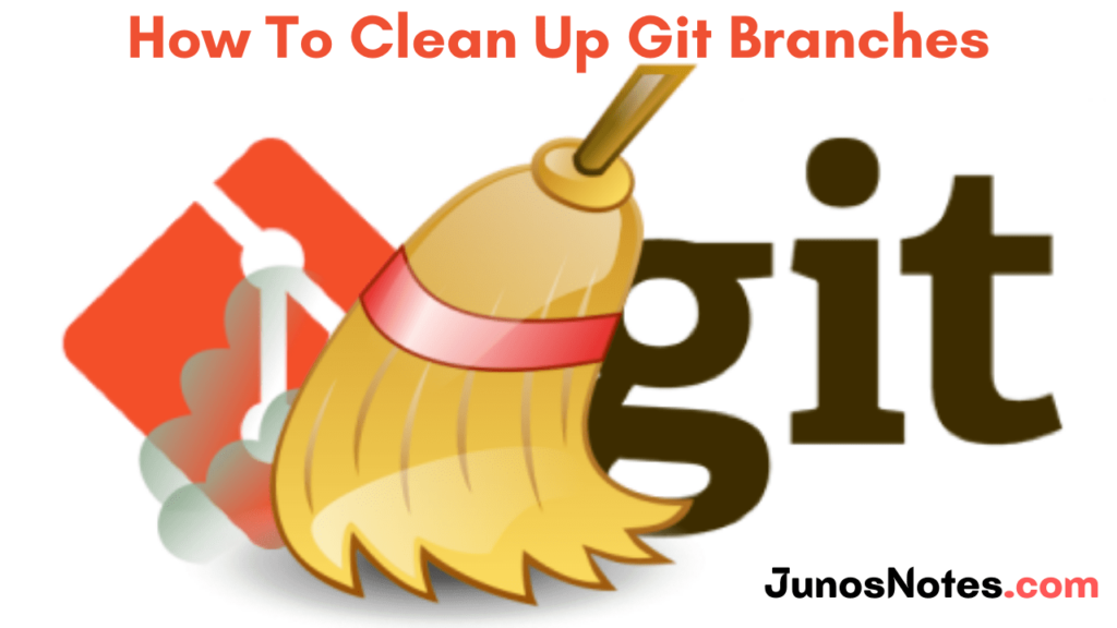 how-to-clean-up-git-branches-git-clean-up-local-and-remote-branches